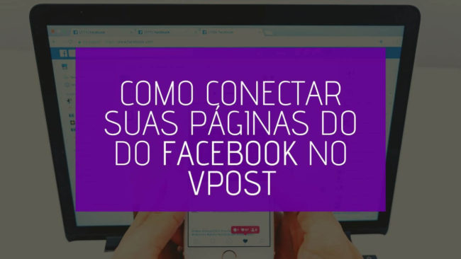 Como Conectar suas Páginas do Facebook no vPost