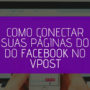 Como Conectar suas Páginas do Facebook no vPost