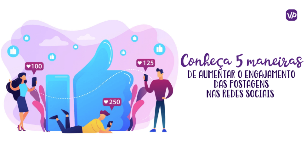 Cinco Maneiras de Aumentar o Engajamento das Postagens