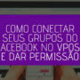 Como Conectar seus Grupos do Facebook no vPost