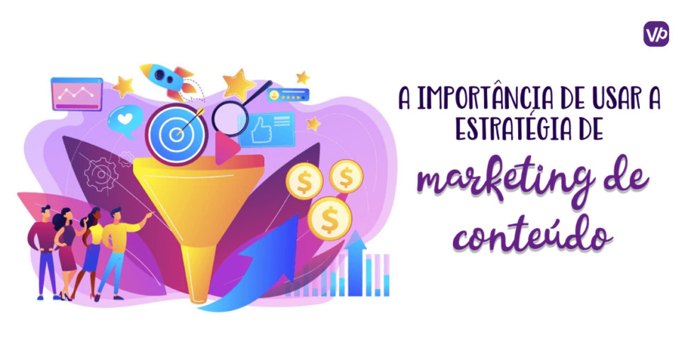 A Importância de usar a Estratégia de Marketing de Conteúdo